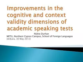 Improvements in the cognitive and context validity dimensions of academic speaking tests