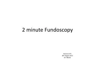 2 minute Fundoscopy
