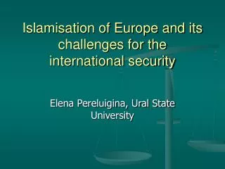 Islamisation of Europe and its challenges for the international security