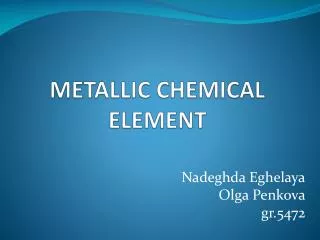 METALLIC CHEMICAL ELEMENT
