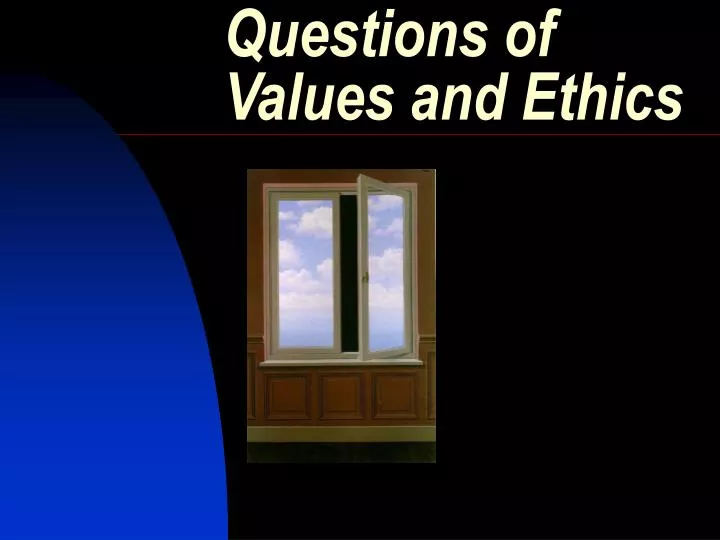 questions of values and ethics