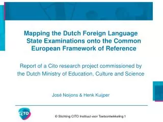 Mapping the Dutch Foreign Language State Examinations onto the Common European Framework of Reference Report of a Cito r