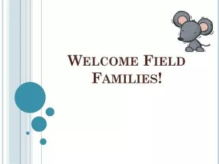 Welcome Field Families!