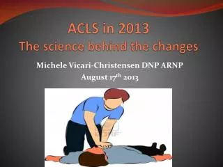 ACLS in 2013 The science behind the changes