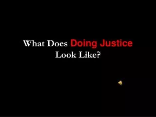 What Does Doing Justice Look Like?
