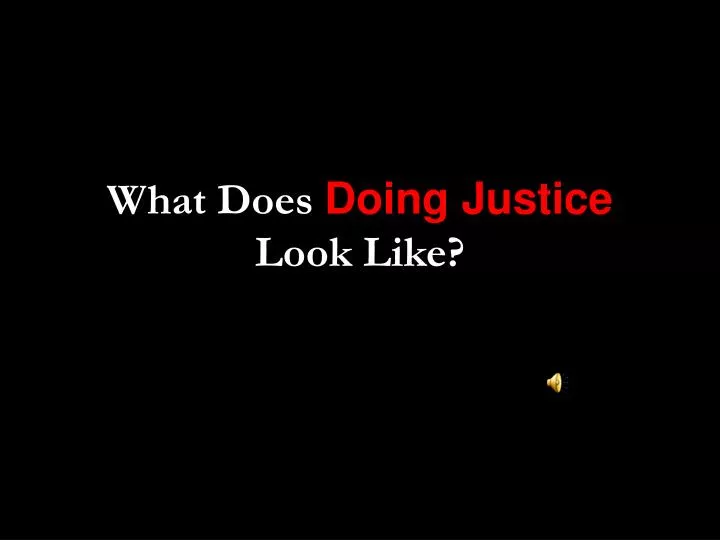 what does doing justice look like