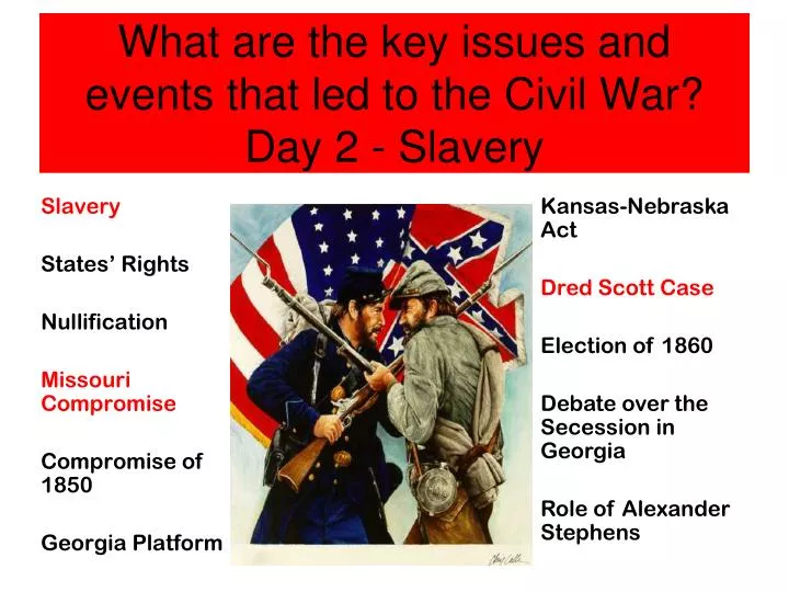 ppt-what-are-the-key-issues-and-events-that-led-to-the-civil-war-day