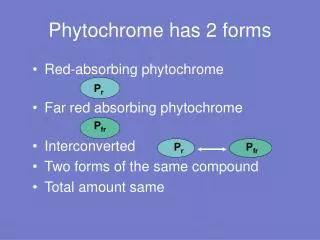 Phytochrome has 2 forms