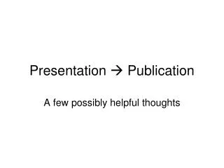Presentation ? Publication