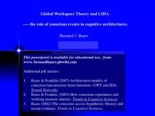 Global Workspace Theory and LIDA ---- the role of conscious events in cognitive architectures.