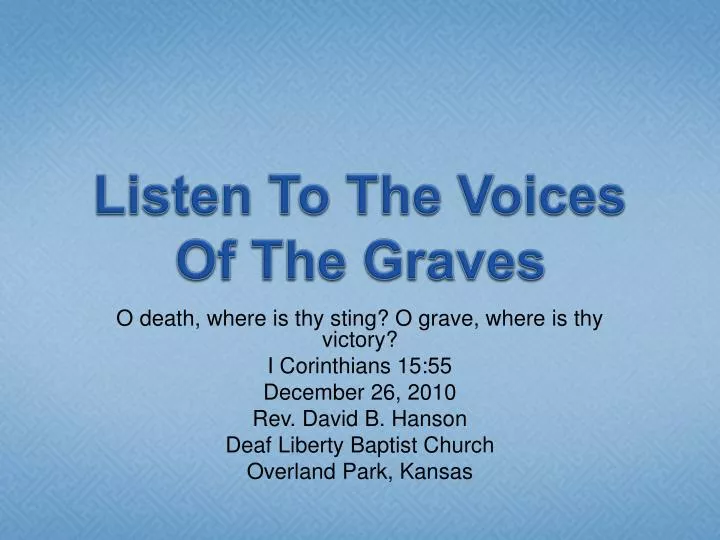 listen to the voices of the graves