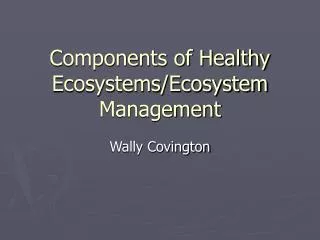 Components of Healthy Ecosystems/Ecosystem Management