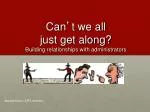 Can ’ t we all just get along? Building relationships with administrators