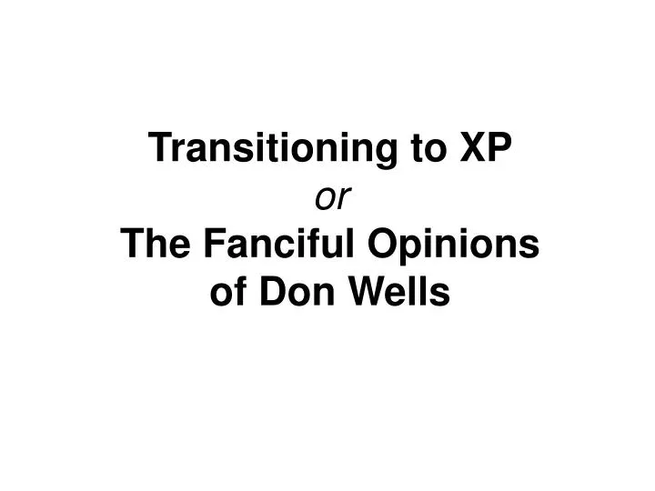 transitioning to xp or the fanciful opinions of don wells