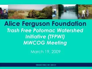 Alice Ferguson Foundation Trash Free Potomac Watershed Initiative (TFPWI) MWCOG Meeting