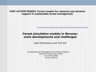 Forest simulation models in Norway: main developments and challenges Kjell Andreassen and Tron Eid