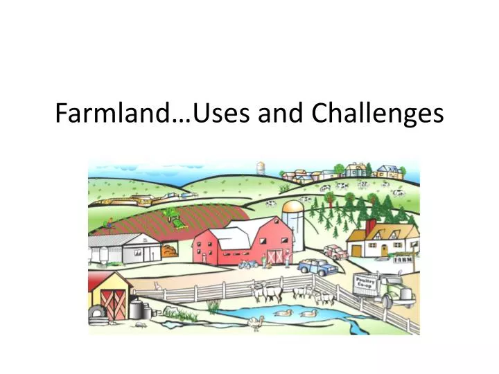 farmland uses and challenges