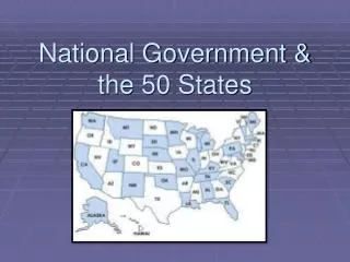 National Government &amp; the 50 States