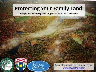 Protecting Your Family Land: Programs, Funding, and Organizations that can help!