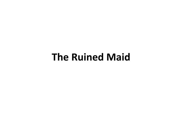 the ruined maid
