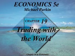 CHAPTER 19 Trading with the World