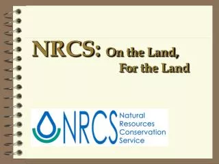 NRCS: On the Land, 					For the Land