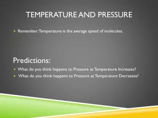 Temperature and pressure