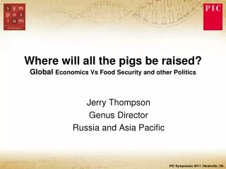 Where will all the pigs be raised? Global Economics Vs Food Security and other Politics