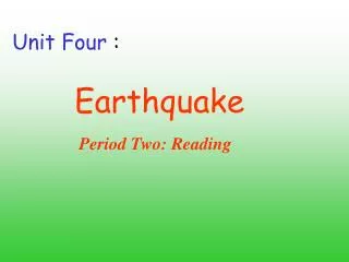 Unit Four : Earthquake