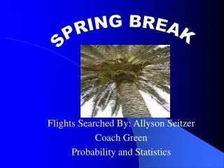 Flights Searched By: Allyson Seitzer Coach Green Probability and Statistics
