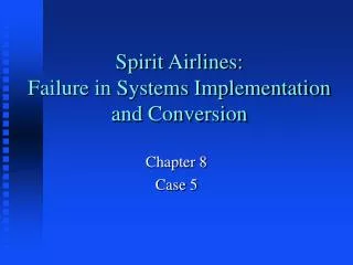 Spirit Airlines: Failure in Systems Implementation and Conversion