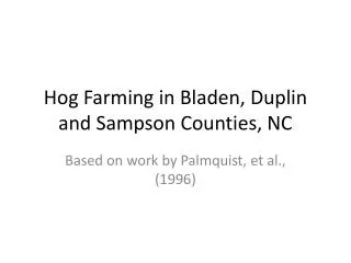 Hog Farming in Bladen, Duplin and Sampson Counties, NC