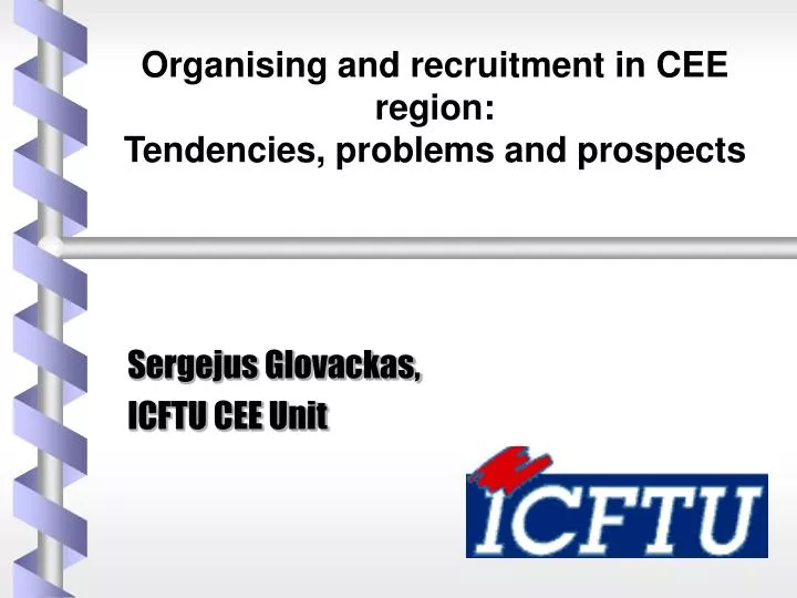 organising and recruitment in cee region tendencies problems and prospects