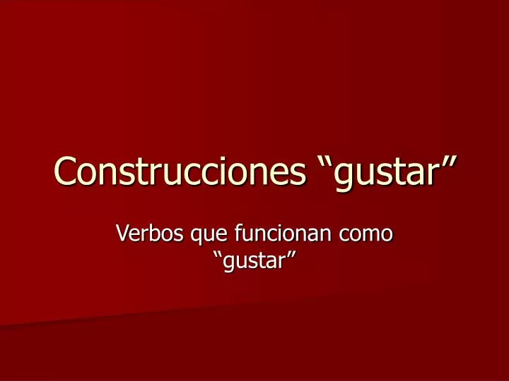 construcciones gustar