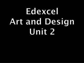 Edexcel Art and Design Unit 2