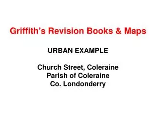 Griffith's Revision Books &amp; Maps URBAN EXAMPLE Church Street, Coleraine Parish of Coleraine Co. Londonderry
