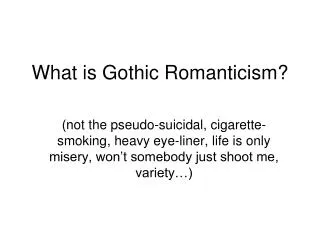 What is Gothic Romanticism?