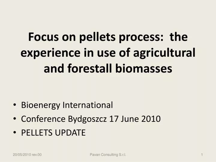 focus on pellets process the experience in use of agricultural and forestall biomasses