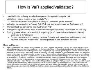 How is VaR applied/validated?
