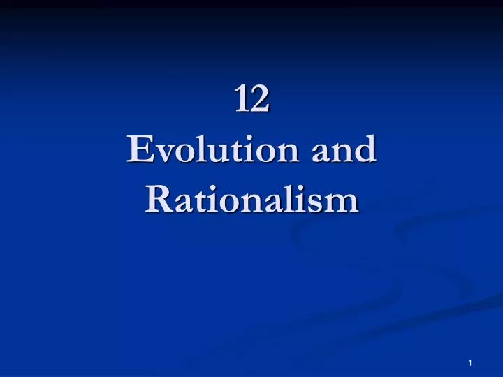 12 evolution and rationalism