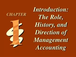 Introduction: The Role, History, and Direction of Management Accounting