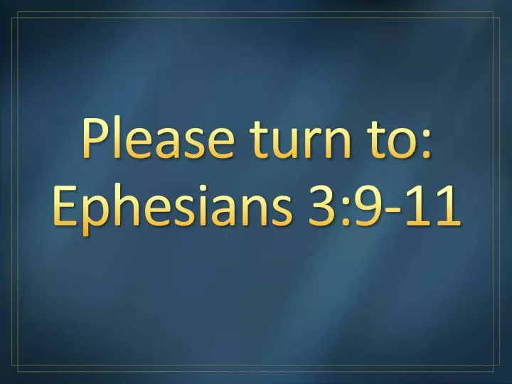 please turn to ephesians 3 9 11
