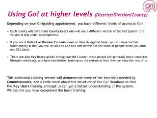 Depending on your Girlguiding appointment, you have different levels of access to Go!