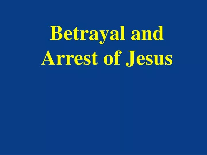 betrayal and arrest of jesus