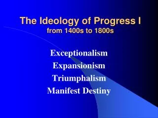 The Ideology of Progress I from 1400s to 1800s
