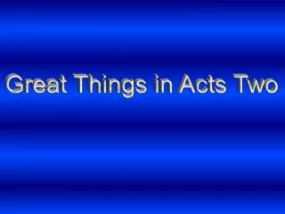 Great Things in Acts Two