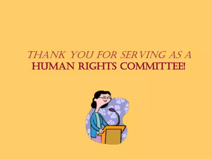 thank you for serving as a human rights committee