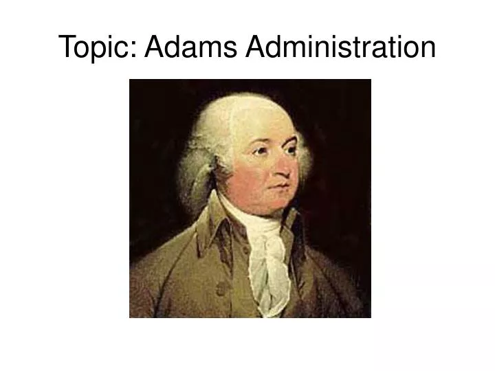 topic adams administration