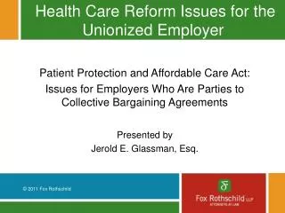 Health Care Reform Issues for the Unionized Employer