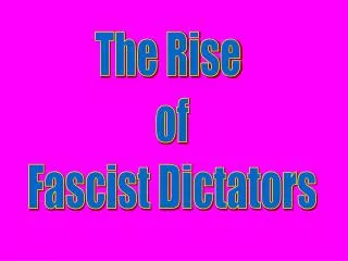 The Rise of Fascist Dictators